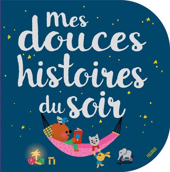 mes douces histoires du soir cov Mon rituel du soir : 10 histoires et livres pour apaiser lheure du coucher